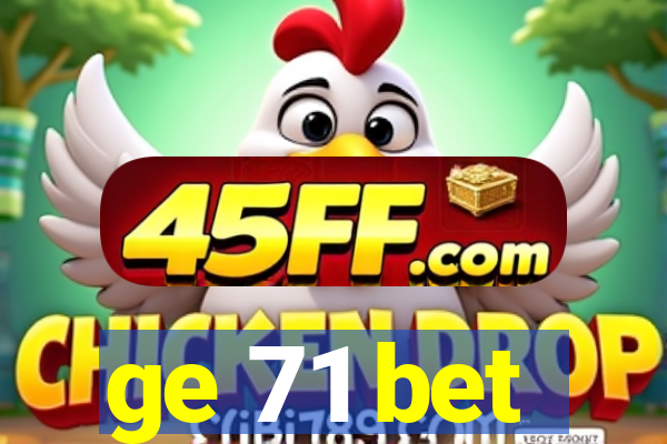 ge 71 bet